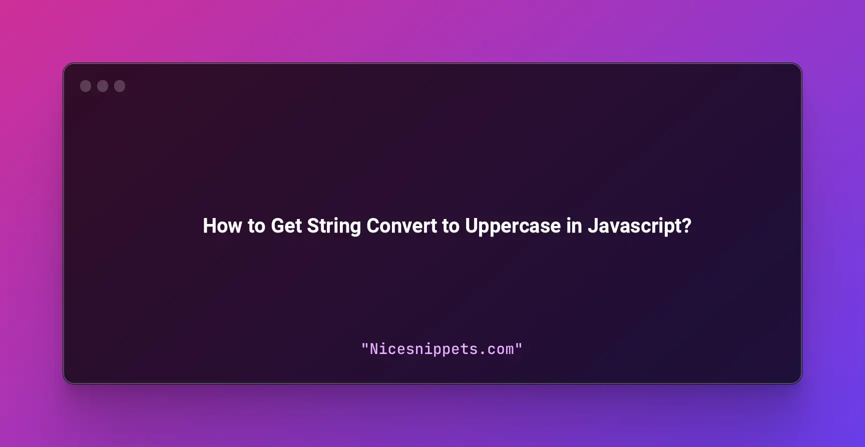 How to Get String Convert to Uppercase in Javascript?